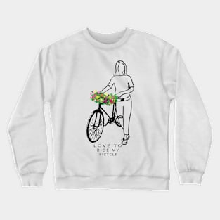 Love To Ride My Bicycle Crewneck Sweatshirt